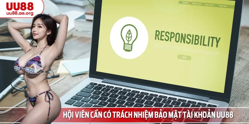 Hội viên cần có trách nhiệm bảo mật tài khoản UU88