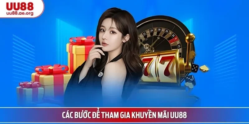 Các bước để tham gia khuyến mãi UU88